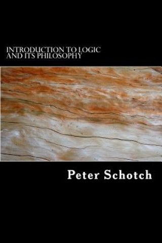 Carte Introduction to Logic and Its Philosophy Peter K Schotch