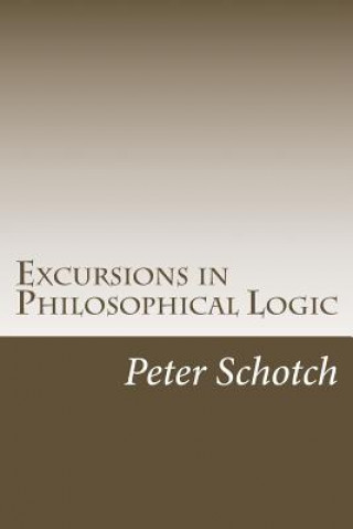 Buch Excursions in Philosophical Logic Dr Peter K Schotch