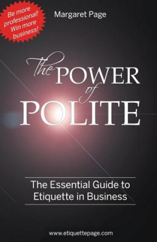 Kniha The Power of Polite: A Guide to Etiquette in Business Margaret Page