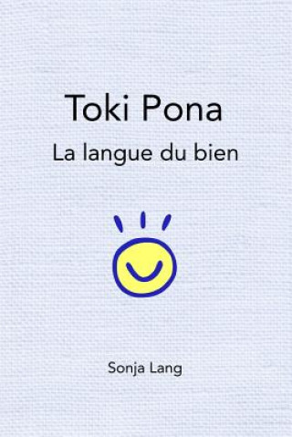 Kniha Toki Pona: la langue du bien Sonja Lang