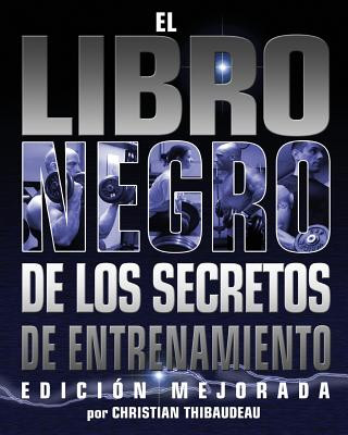 Kniha El Libro Negro de los Secretos de Entrenamiento: Edicion Mejorada Christian Thibaudeau