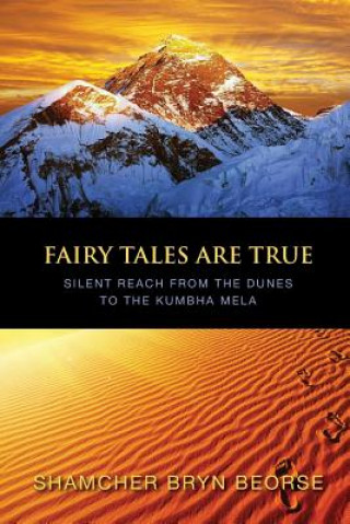 Kniha Fairy Tales are True: Silent Reach from the Dunes to the Kumbha Mela Shamcher Bryn Beorse