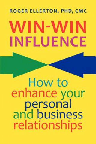Kniha Win-Win Influence: How to Enhance Your Personal and Business Relationships (with NLP) Roger Ellerton