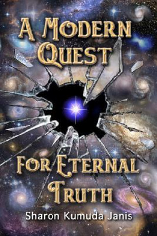 Kniha Modern Quest For Eternal Truth Sharon Kumuda Janis