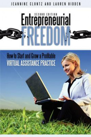 Książka Entrepreneurial Freedom: How to Start and Grow a Profitable Virtual Assistance Practice Second Edition Jeannine Clontz