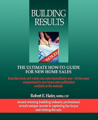 Carte Building Results: The Ultimate How-To Guide for New Home Sales Robert Hafer