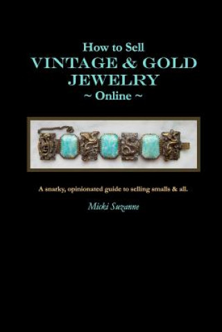 Carte How to Sell Vintage & Gold Jewelry Online: A snarky, opinionated guide to selling smalls and all. Micki Suzanne