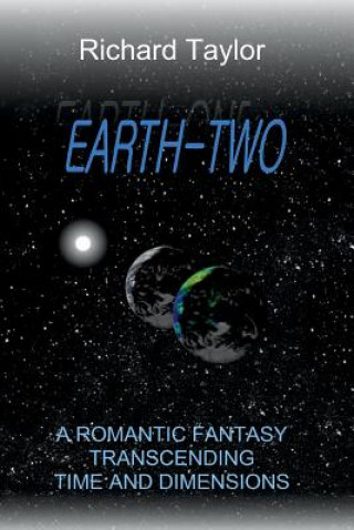 Carte Earth Two: A romantic fantasy, transcending time and dimensions Richard Douglas Taylor