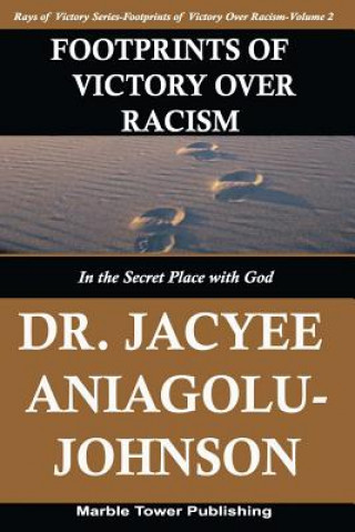 Książka Footprints of Victory Over Racism - Volume 2: In the Secret Place With God Dr Jacyee Aniagolu-Johnson Phd