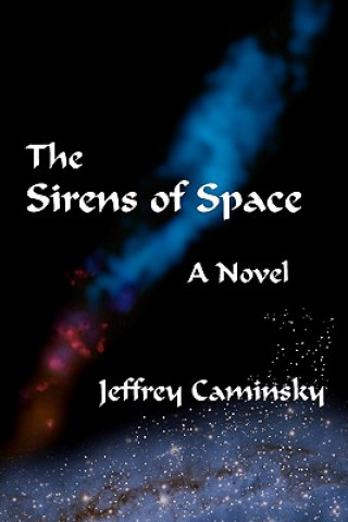 Könyv The Sirens Of Space Jeffrey Caminsky