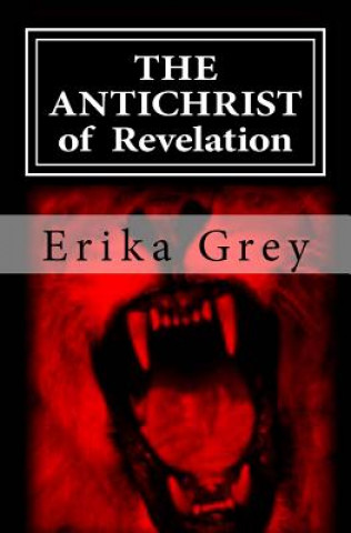 Kniha The Antichrist of Revelation: 666 Erika Grey