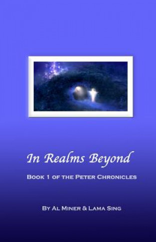 Książka In Realms Beyond: Book One Of The Peter Chronicles Al Miner