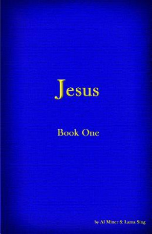Könyv Jesus - Book I: Second Edition Al Miner