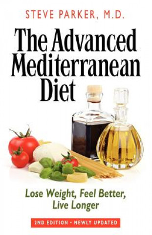 Carte The Advanced Mediterranean Diet: Lose Weight, Feel Better, Live Longer (2nd Edition) Steve Parker
