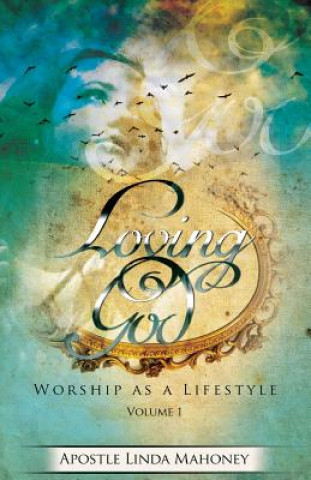 Buch Loving God: Worship as a Lifestyle Linda Mahoney