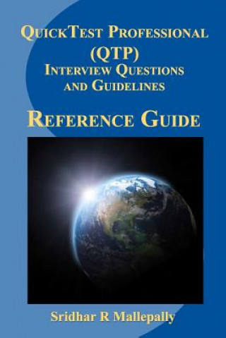 Könyv QuickTest Professional (QTP) Interview Questions and Guidelines: A Quick Reference Guide to QuickTest Professional Sridhar R Mallepally