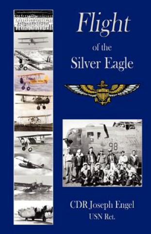 Könyv Flight of the Silver Eagle Cdr Joseph Engel Usnret