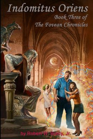 Kniha Indomitus Oriens: Book Three of the Fovean Chronicles Robert W Brady Jr