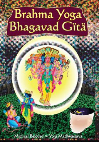 Kniha Brahma Yoga Bhagavad Gita Michael Beloved