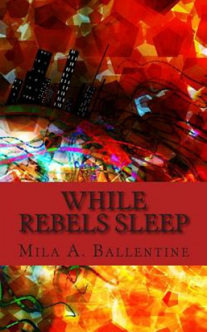 Knjiga While Rebels Sleep Mila a Ballentine