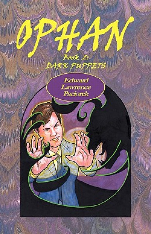 Könyv Ophan, Dark Puppets: Book 2 MR Edward L Paciorek