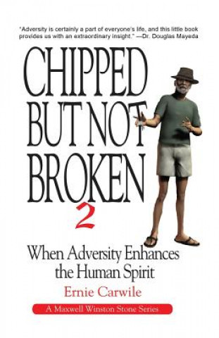 Kniha Chipped But Not Broken 2: When Adversity Enhances the Human Spirit Ernie Carwile