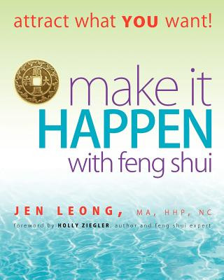 Könyv Make It Happen with Feng Shui: attract what YOU want! Jen Leong