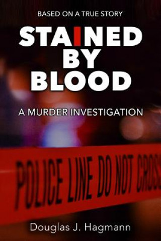 Książka Stained By Blood: A Murder Investigation Douglas J Hagmann