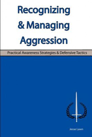 Książka Recognizing & Managing Aggression: Practical Awareness Strategies & Defensive Tactics Jesse Lawn