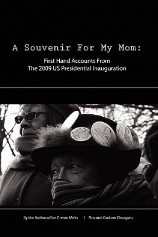 Carte A Souvenir For My Mom: First Hand Accounts From The 2009 US Presidential Inauguration Nnamdi Godson Osuagwu