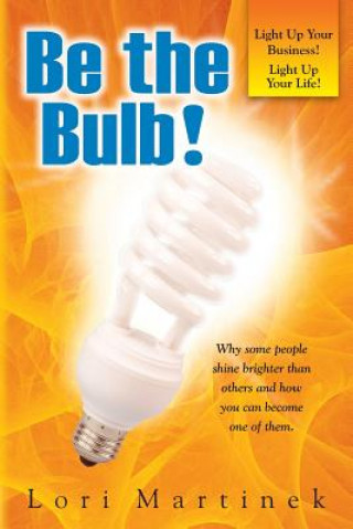 Knjiga Be The Bulb! Lori Martinek