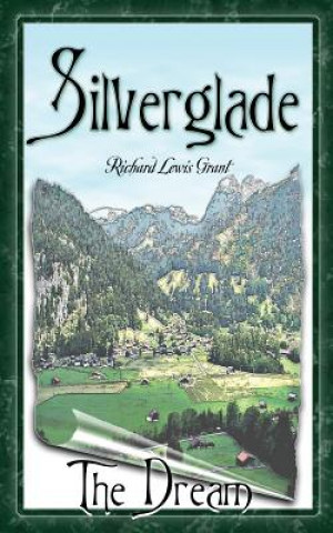 Knjiga Silverglade: The Dream Richard Lewis Grant