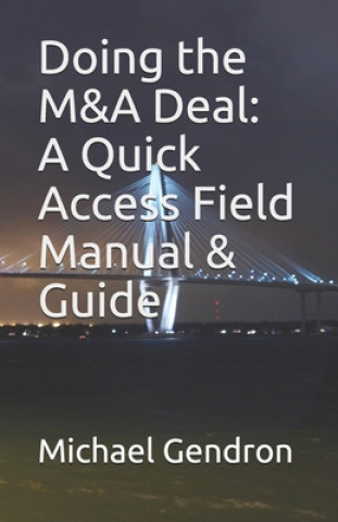 Carte Doing the M&A Deal: A Quick Access Field Manual & Guide Michael P Gendron