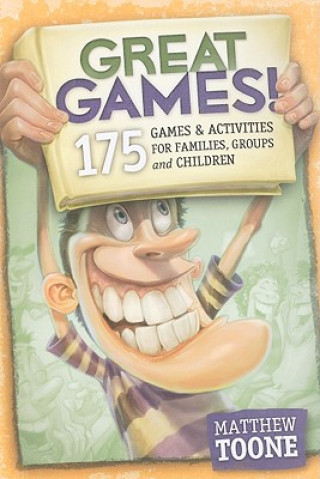 Książka Great Games! 175 Games & Activities for Families, Groups, & Children Matthew V Toone