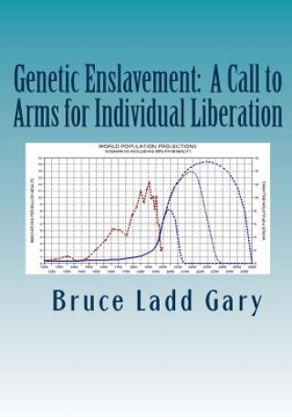 Könyv Genetic Enslavement: A Call to Arms for Individual Liberation MR Bruce L Gary