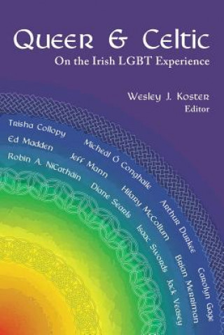 Carte Queer & Celtic: On the Irish Lgbt Experience Wesley J Koster