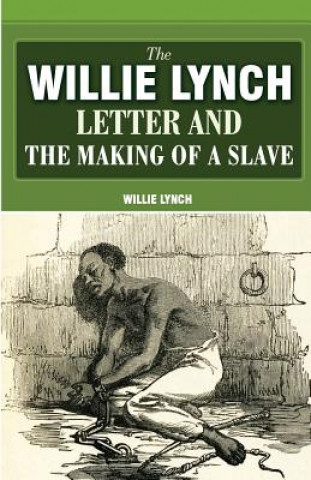 Könyv The Willie Lynch Letter And The Making Of A Slave Willie Lynch