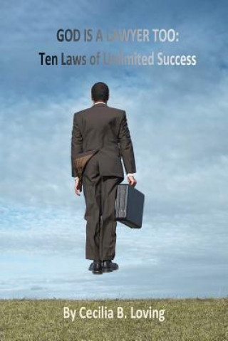 Könyv God is a Lawyer Too: Ten Laws of Unlimited Success Cecilia B Loving