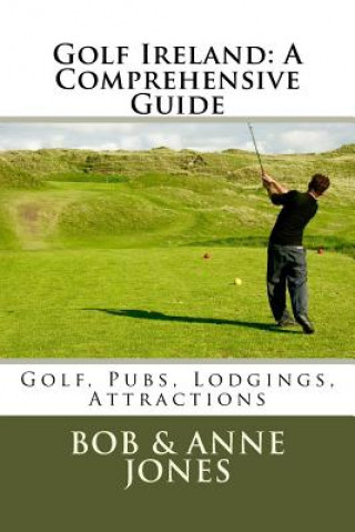 Kniha Golf Ireland: A Comprehensive Guide Bob Jones