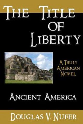 Carte The Title of Liberty: A Truly American Tale Douglas V Nufer