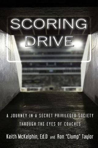 Buch Scoring Drive: A Journey in a Secret Privileged Society through the Eyes of Coaches Ron Taylor