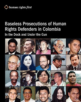 Книга Baseless Prosecutions Of Human Rights Defenders In Colombia: In The Dock And Under The Gun Andrew Hudson
