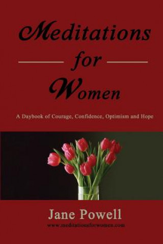 Carte Meditations For Women: A Daybook Of Courage, Confidence, Optimism And Hope Jane Powell