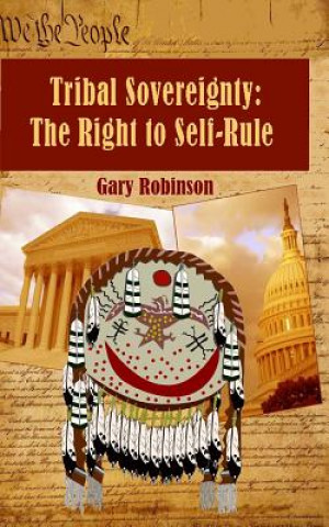 Kniha Tribal Sovereignty: The Right to Self-Rule MR Gary Robinson