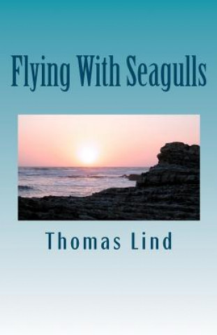 Kniha Flying With Seagulls: Rituals Of The Mind MR Thomas P Lind