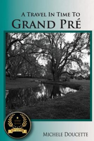 Kniha A Travel in Time to Grand Pré: Second Edition Michele Doucette