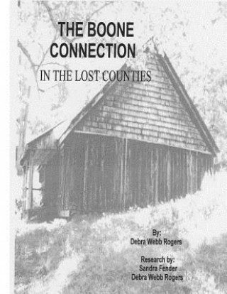 Book The Boone Connection: A Genealogical History of the Descendants of Israel Boone Debra Webb Rogers