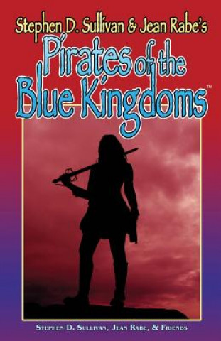 Kniha Pirates Of The Blue Kingdoms Stephen D Sullivan