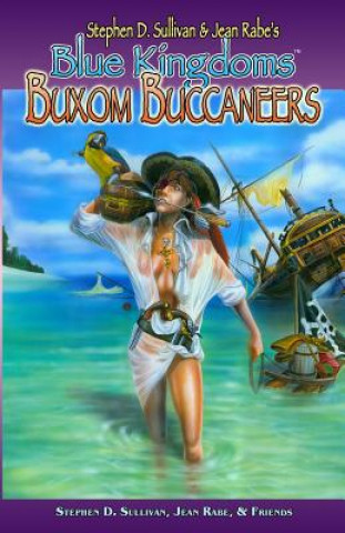 Kniha Blue Kingdoms: Buxom Buccaneers Stephen D Sullivan