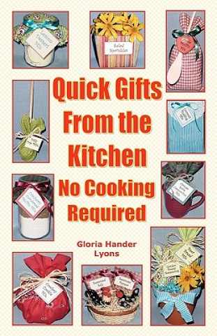 Carte Quick Gifts From The Kitchen: No Cooking Required Gloria Hander Lyons